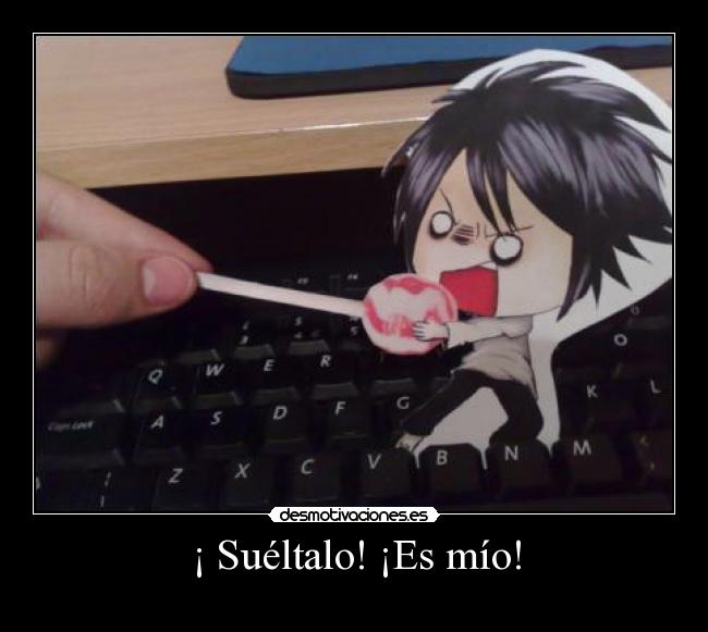 ¡ Suéltalo! ¡Es mío! - 