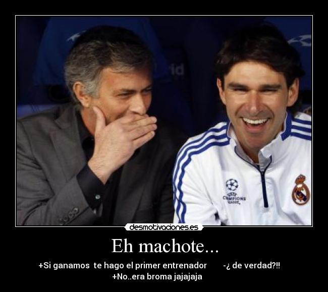 Eh machote... -