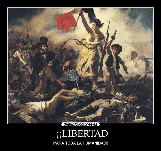 ¡¡LIBERTAD - PARA TODA LA HUMANIDAD!!