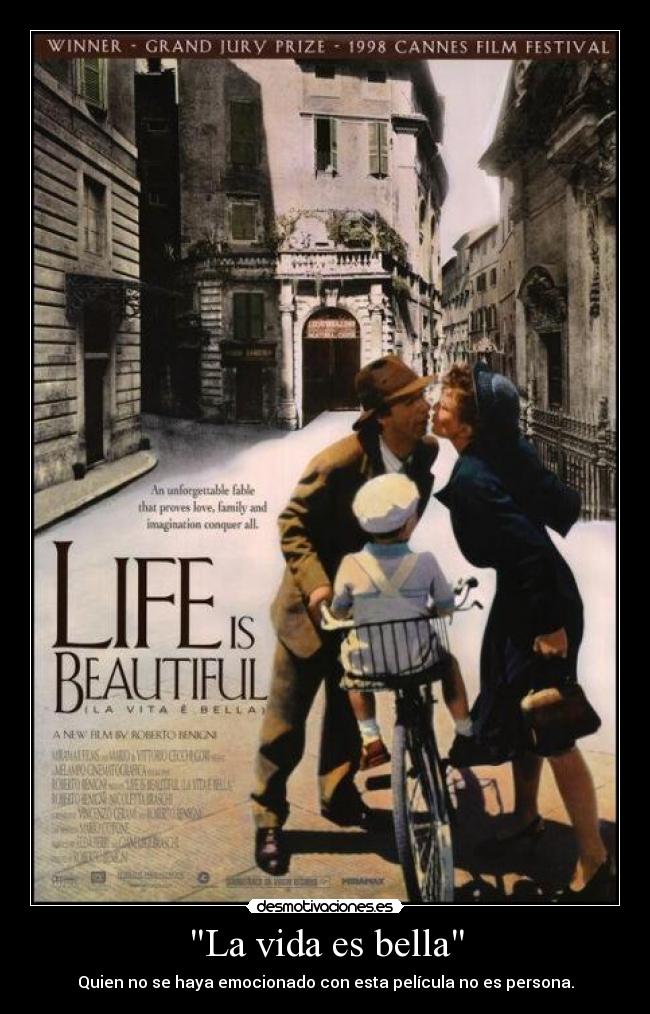 La vida es bella - Quien no se haya emocionado con esta película no es persona.