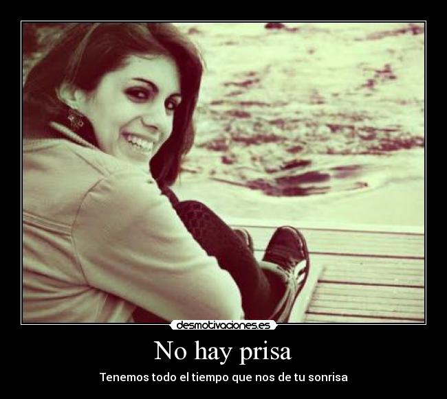 No hay prisa -