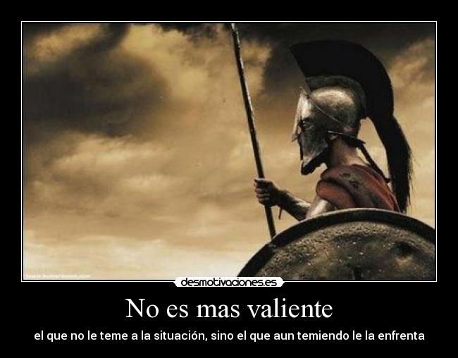 No es mas valiente -