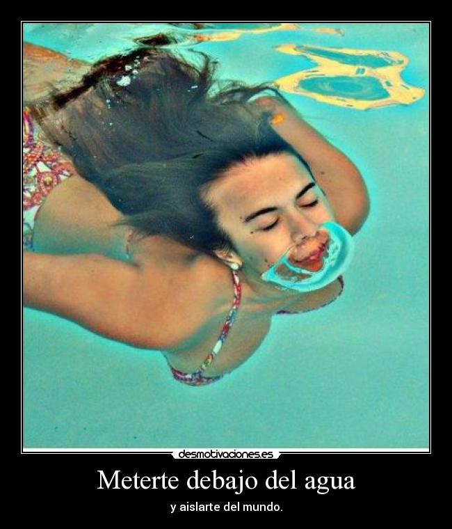 Meterte debajo del agua -