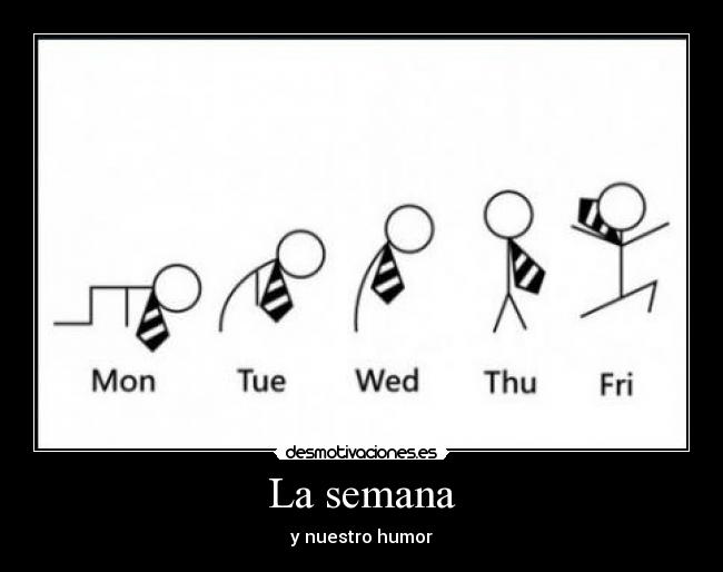 La semana - y nuestro humor