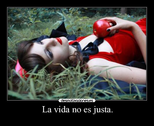 La vida no es justa. - 