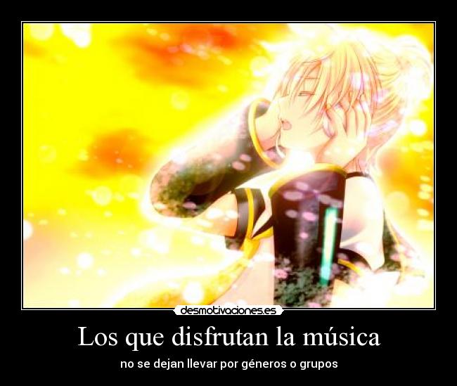 Los que disfrutan la música - no se dejan llevar por géneros o grupos