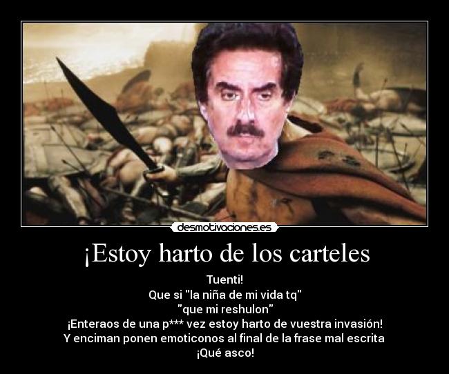 ¡Estoy harto de los carteles -