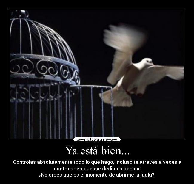 Ya está bien... -