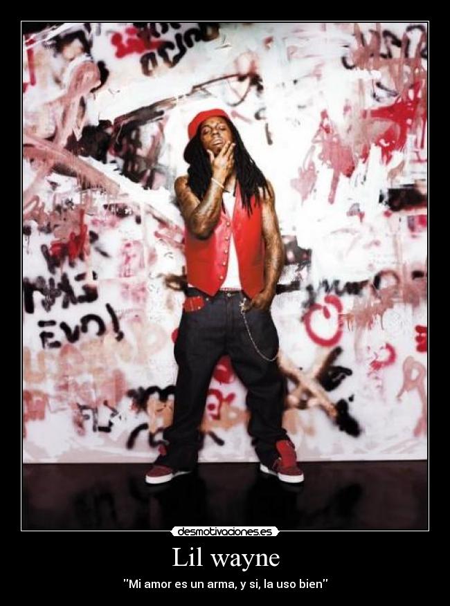 Lil wayne - Mi amor es un arma, y si, la uso bien