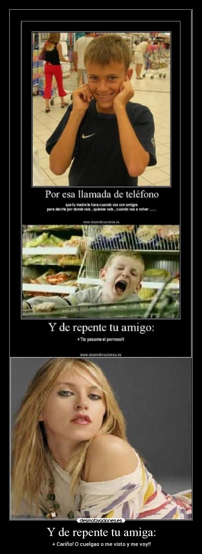 Y de repente tu amiga: -