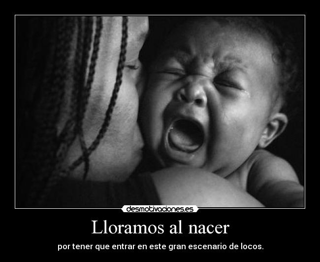 Lloramos al nacer -