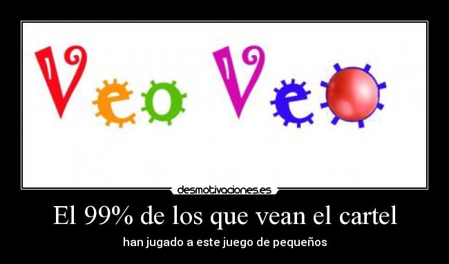 El 99% de los que vean el cartel -