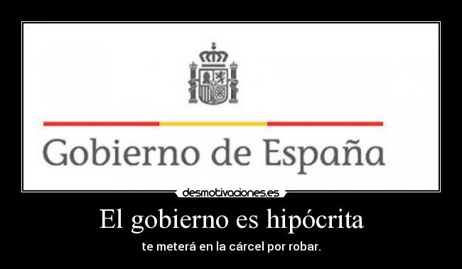 carteles gobierno robar hipocrita desmotivaciones
