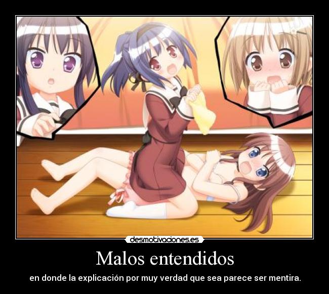 Malos entendidos - en donde la explicación por muy verdad que sea parece ser mentira.