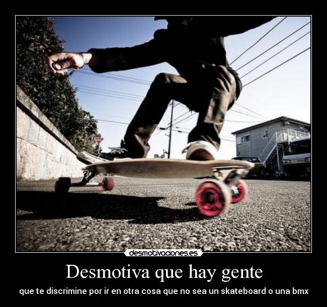 Desmotiva que hay gente -