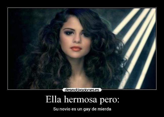 Ella hermosa pero: - Su novio es un gay de mierda