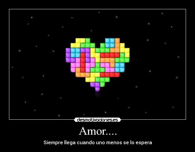 Amor.... - Siempre llega cuando uno menos se lo espera