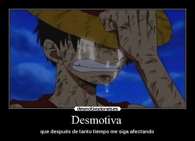 carteles rincewind one piece luffy llorar triste desmotiva depues tanto tiempo siga afectando desmotivaciones