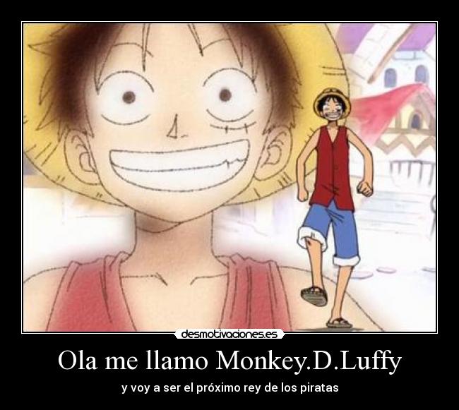 Ola me llamo Monkey.D.Luffy - 