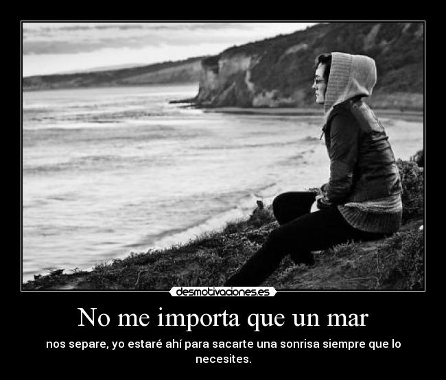 No me importa que un mar -