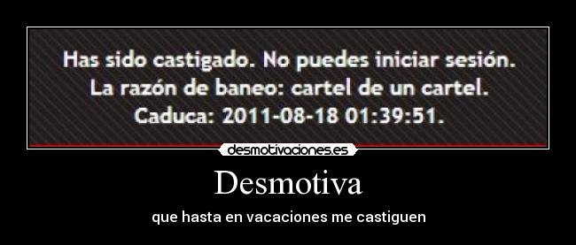 Desmotiva - que hasta en vacaciones me castiguen