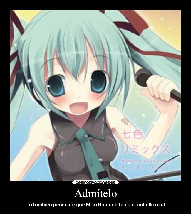 Admítelo - Tú también pensaste que Miku Hatsune tenía el cabello azul