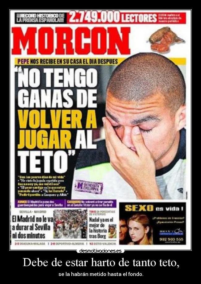 Debe de estar harto de tanto teto, - se la habrán metido hasta el fondo.