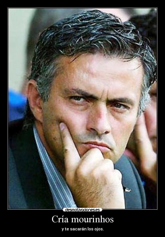 carteles mourinhoojocriar desmotivaciones