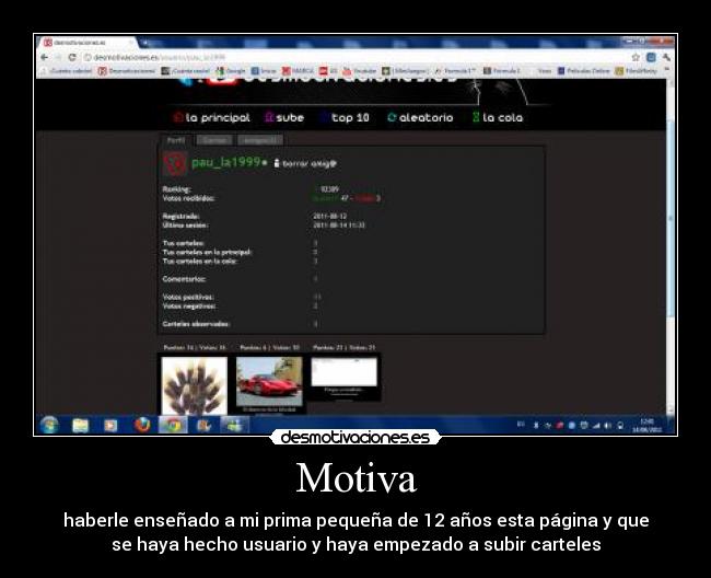 Motiva - haberle enseñado a mi prima pequeña de 12 años esta página y que
se haya hecho usuario y haya empezado a subir carteles