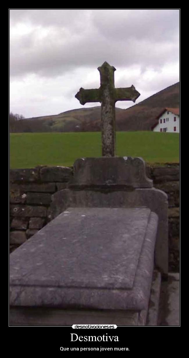 Desmotiva - Que una persona joven muera.