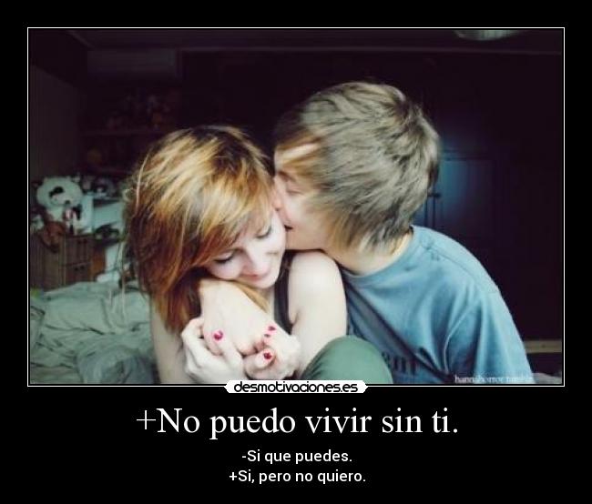 +No puedo vivir sin ti. - 