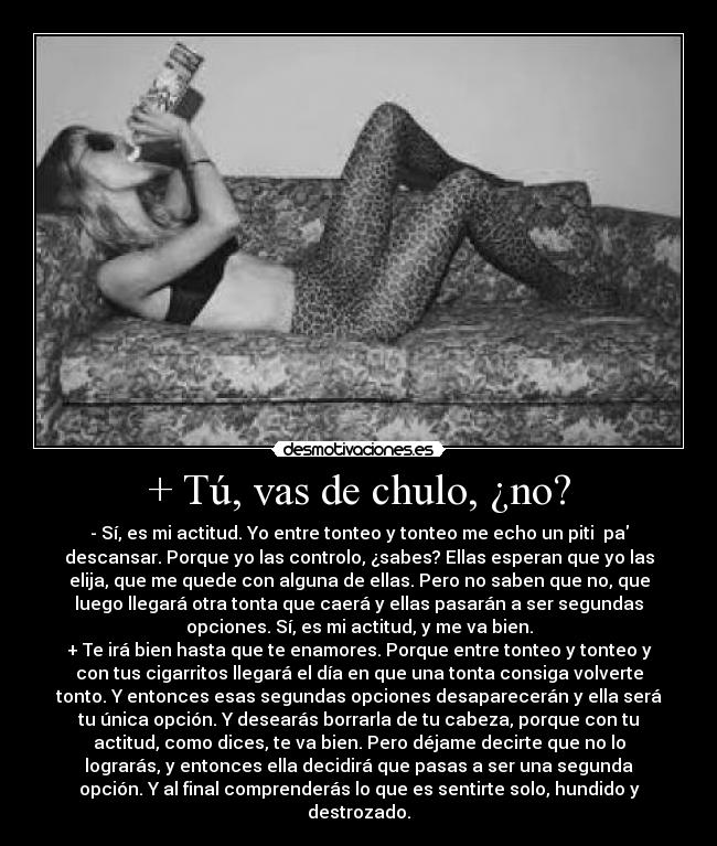 + Tú, vas de chulo, ¿no? - 