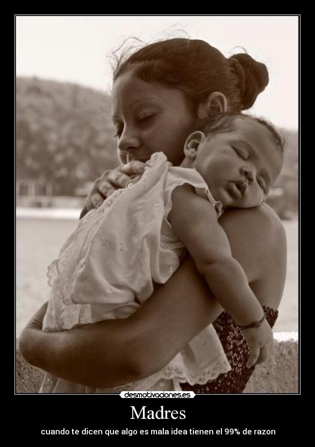 Madres - cuando te dicen que algo es mala idea tienen el 99% de razon