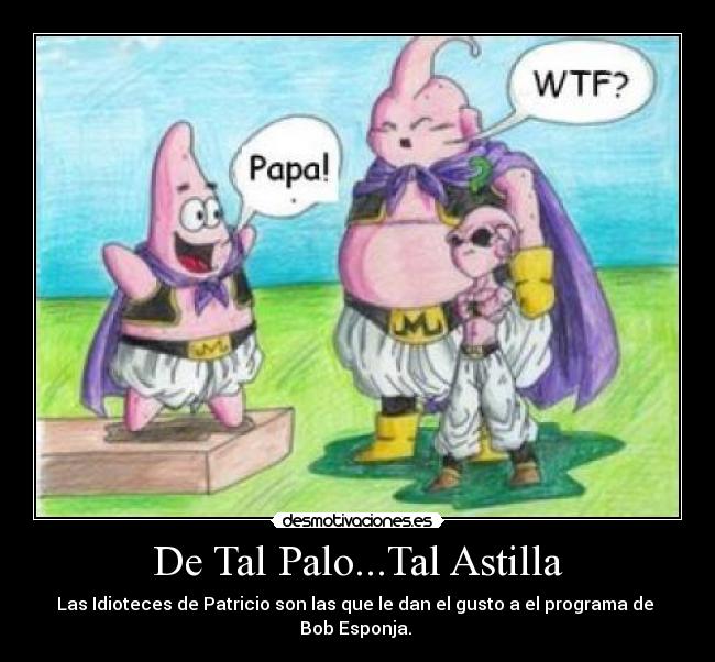 De Tal Palo...Tal Astilla -