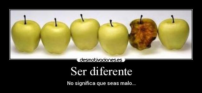 Ser diferente - No significa que seas malo...