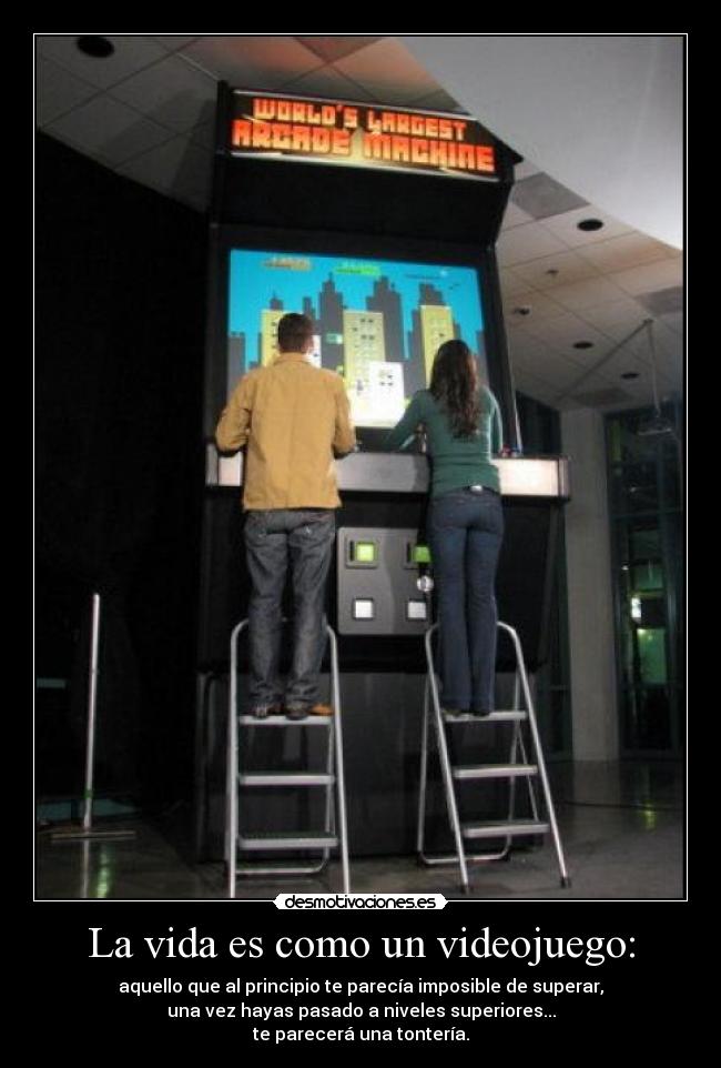 La vida es como un videojuego: -