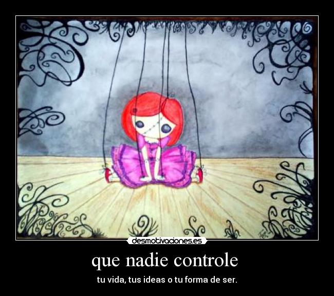 que nadie controle -