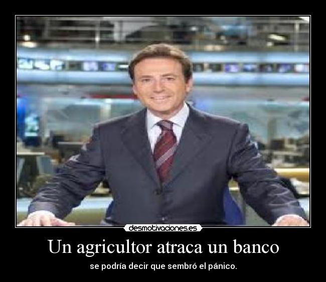 Un agricultor atraca un banco -