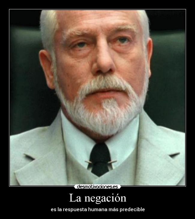 La negación - es la respuesta humana más predecible