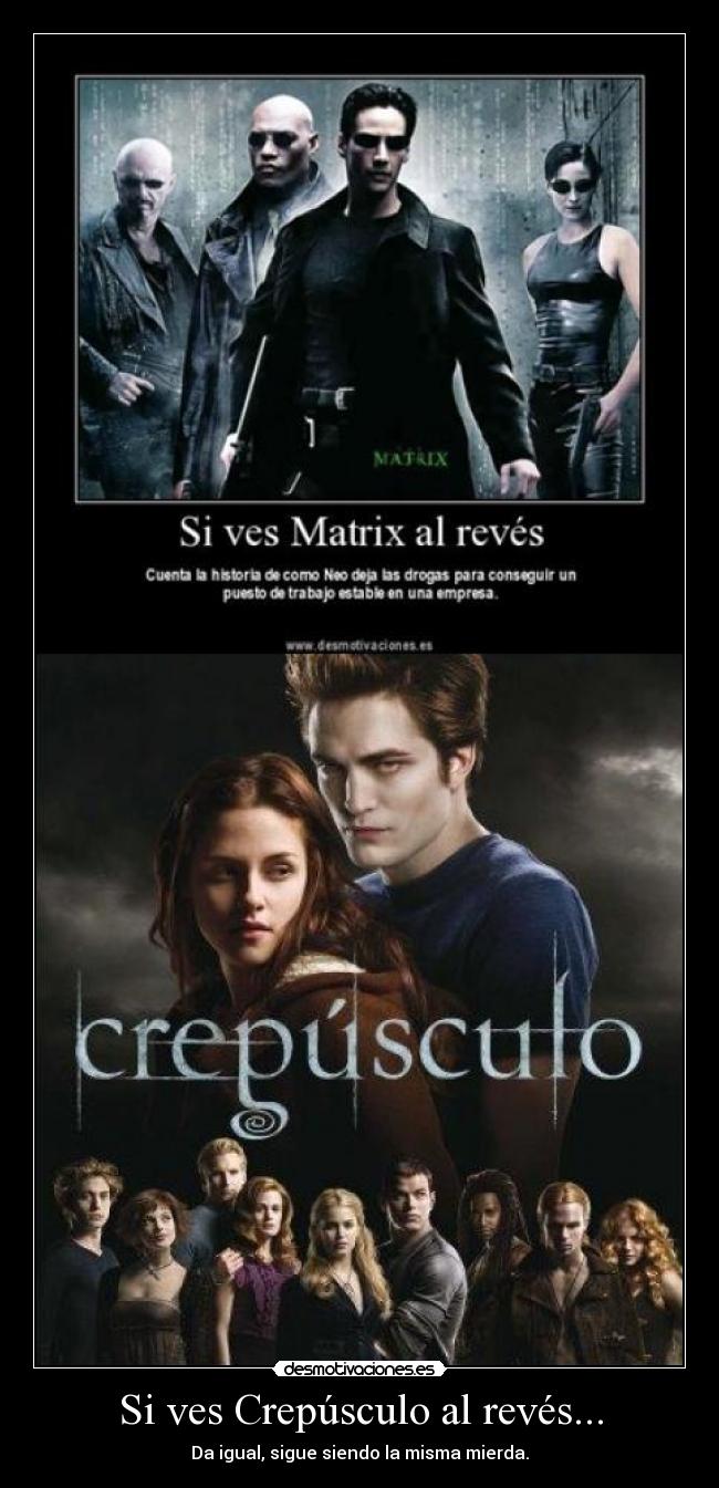Si ves Crepúsculo al revés... - Da igual, sigue siendo la misma mierda.