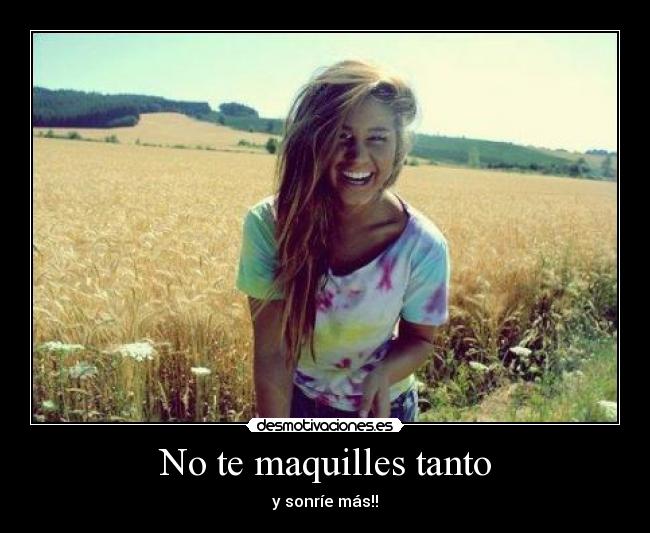 No te maquilles tanto - 