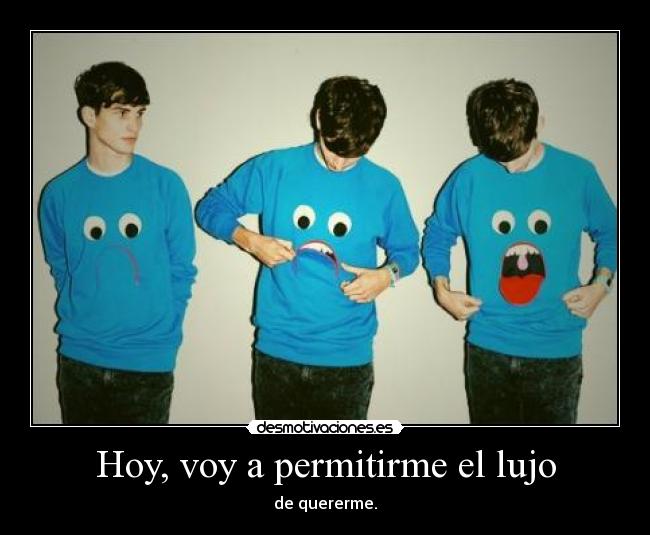 Hoy, voy a permitirme el lujo -