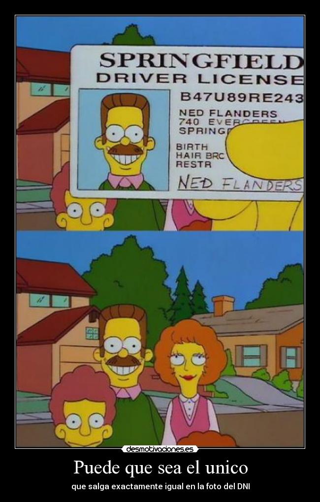 Puede que sea el unico - que salga exactamente igual en la foto del DNI
