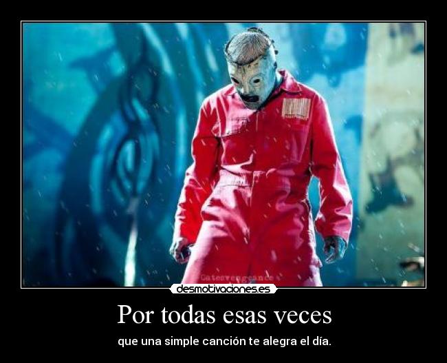 Por todas esas veces - que una simple canción te alegra el día.