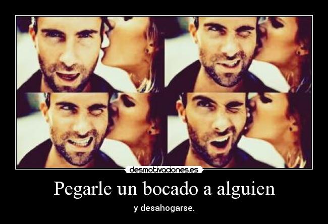 Pegarle un bocado a alguien - y desahogarse.