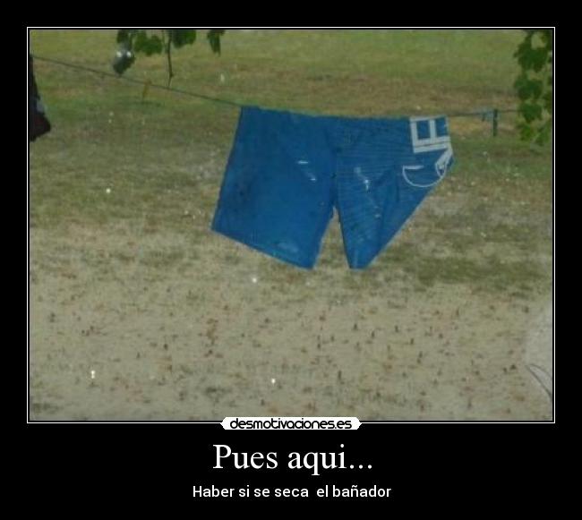 Pues aqui... -