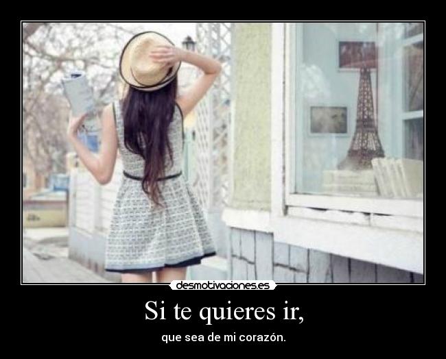 Si te quieres ir, - 