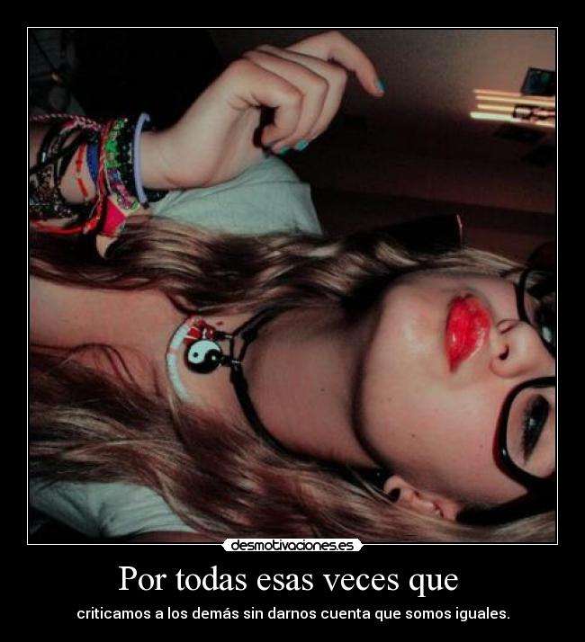 Por todas esas veces que  - 