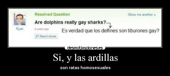 Si, y las ardillas -