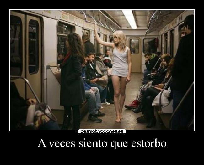 A veces siento que estorbo - 